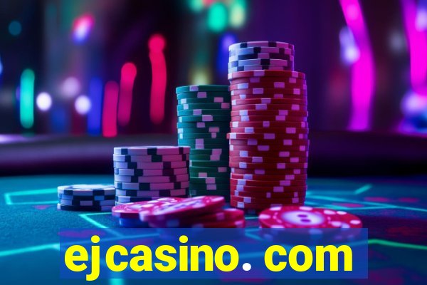 ejcasino. com